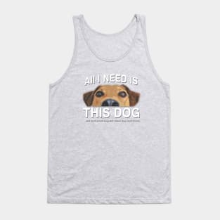 ALL I NEED IS THIS DOG Tank Top